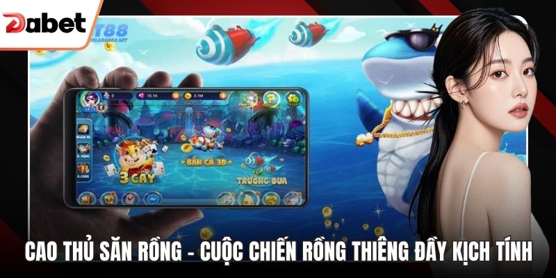 Cao thủ săn rồng