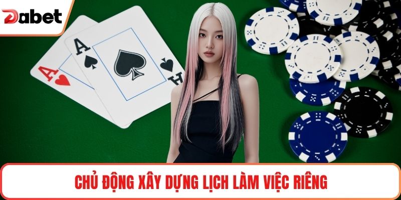 Chủ động xây dựng lịch làm việc riêng