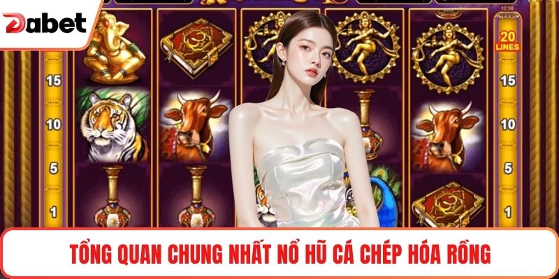 Tổng quan chung nhất nổ hũ cá chép hóa rồng