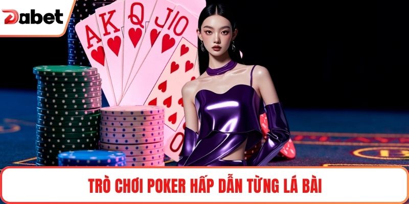 Trò chơi Poker hấp dẫn từng lá bài