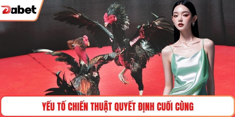 Yếu tố chiến thuật quyết định cuối cùng